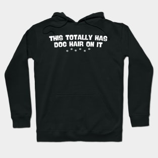 This Has Dog Hair On It  Dog s Quote Hoodie